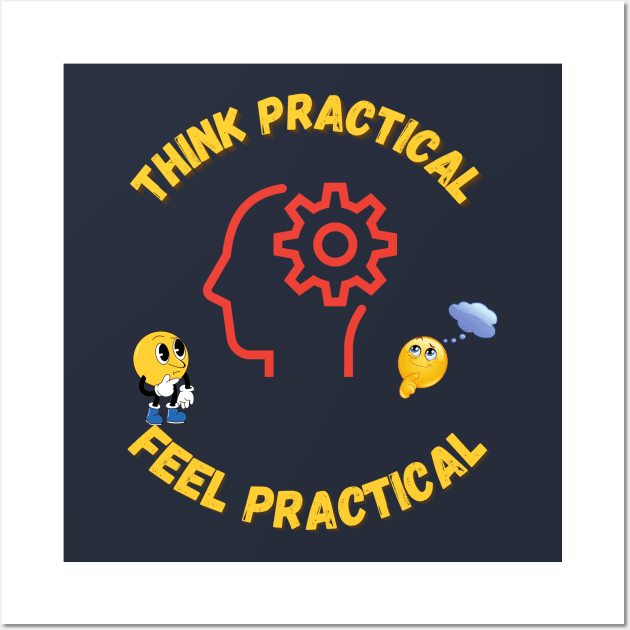 Think practical,Feel practical Wall Art by Rc tees